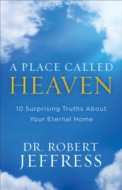 Book Cover for Place Called Heaven by Dr. Robert Jeffress