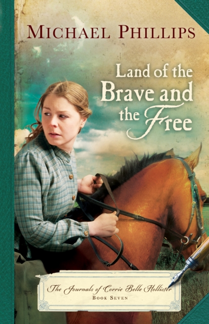 Book Cover for Land of the Brave and the Free (The Journals of Corrie Belle Hollister Book #7) by Michael Phillips