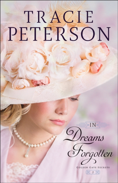 Book Cover for In Dreams Forgotten (Golden Gate Secrets Book #2) by Tracie Peterson