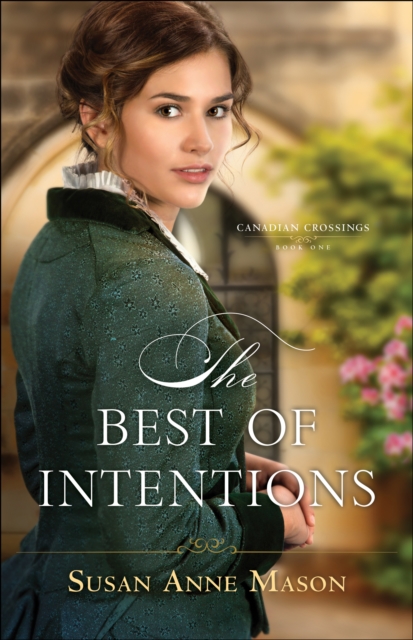 Book Cover for Best of Intentions (Canadian Crossings Book #1) by Susan Anne Mason