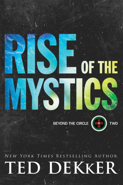 Book Cover for Rise of the Mystics (Beyond the Circle Book #2) by Ted Dekker