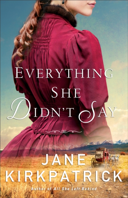 Book Cover for Everything She Didn't Say by Jane Kirkpatrick