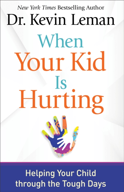 Book Cover for When Your Kid Is Hurting by Dr. Kevin Leman