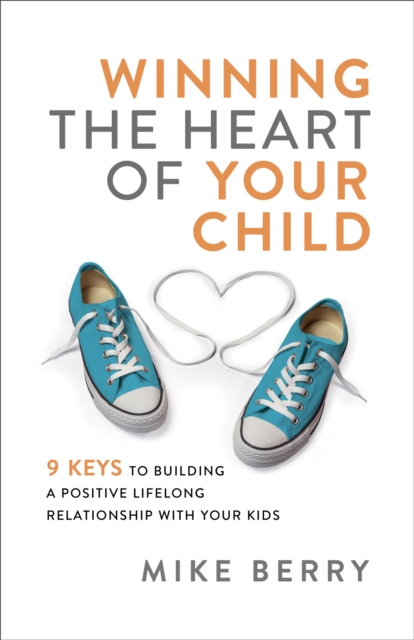 Book Cover for Winning the Heart of Your Child by Mike Berry