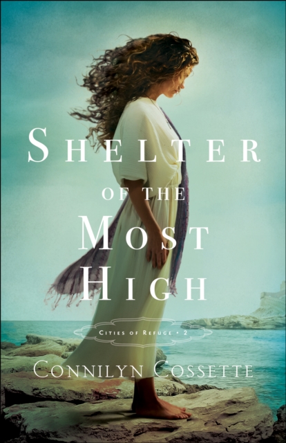 Book Cover for Shelter of the Most High (Cities of Refuge Book #2) by Connilyn Cossette