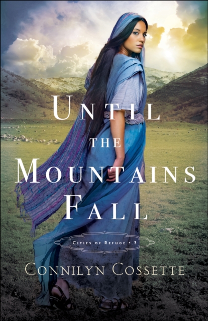 Book Cover for Until the Mountains Fall (Cities of Refuge Book #3) by Connilyn Cossette