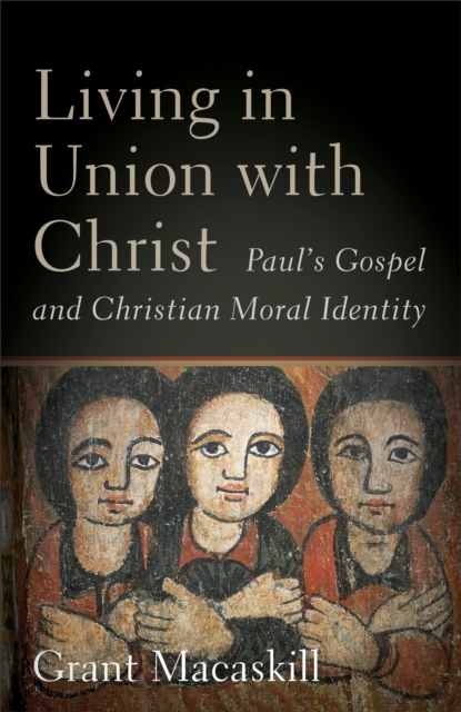 Book Cover for Living in Union with Christ by Grant Macaskill