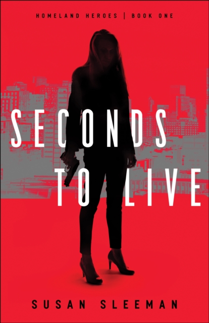 Book Cover for Seconds to Live (Homeland Heroes Book #1) by Susan Sleeman