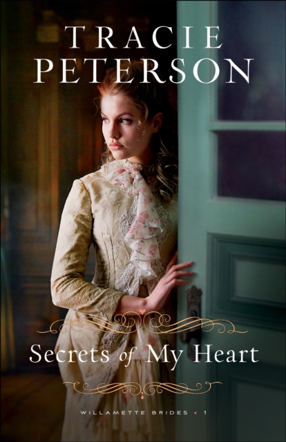 Book Cover for Secrets of My Heart (Willamette Brides Book #1) by Tracie Peterson