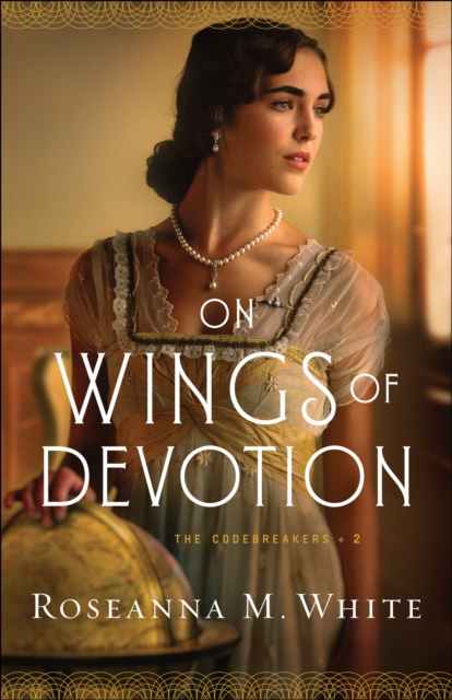 Book Cover for On Wings of Devotion (The Codebreakers Book #2) by Roseanna M. White