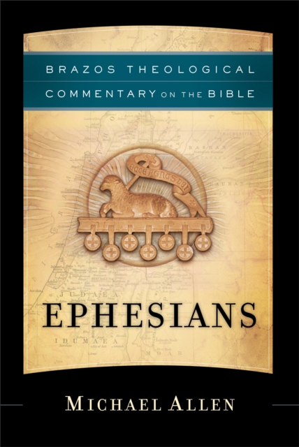 Book Cover for Ephesians (Brazos Theological Commentary on the Bible) by Michael Allen