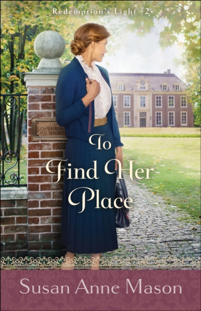 Book Cover for To Find Her Place (Redemption's Light Book #2) by Susan Anne Mason