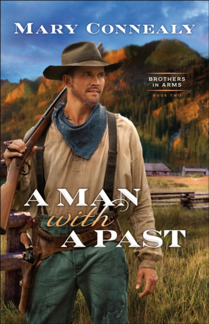 Book Cover for Man with a Past (Brothers in Arms Book #2) by Mary Connealy