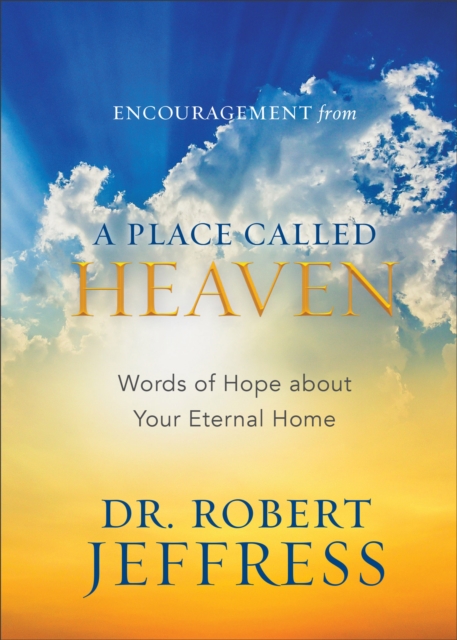 Book Cover for Encouragement from A Place Called Heaven by Dr. Robert Jeffress