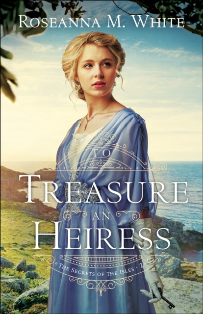 Book Cover for To Treasure an Heiress (The Secrets of the Isles Book #2) by Roseanna M. White