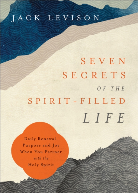 Book Cover for Seven Secrets of the Spirit-Filled Life by Jack Levison