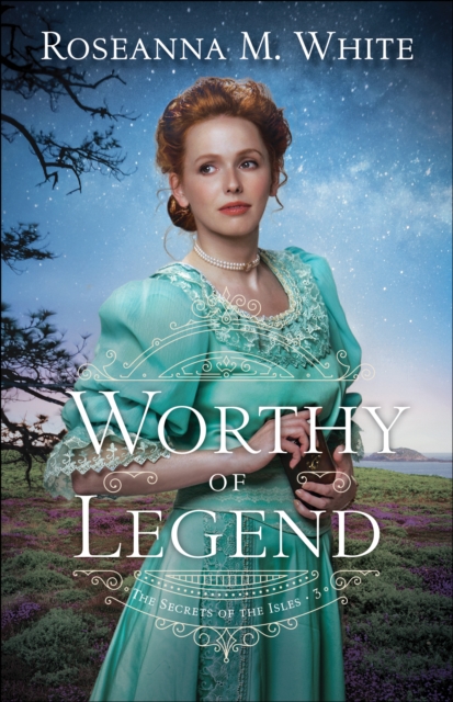 Book Cover for Worthy of Legend (The Secrets of the Isles Book #3) by Roseanna M. White