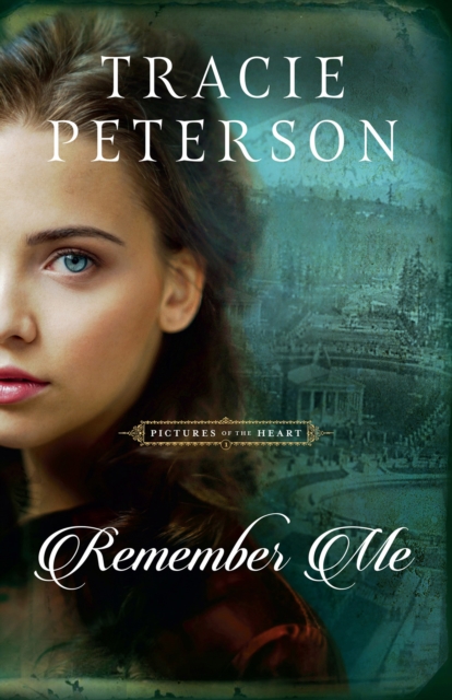 Book Cover for Remember Me (Pictures of the Heart Book #1) by Tracie Peterson