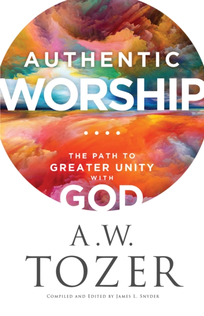 Book Cover for Authentic Worship by A.W. Tozer