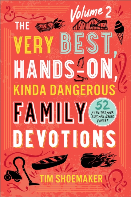 Book Cover for Very Best, Hands-On, Kinda Dangerous Family Devotions, Volume 2 by Tim Shoemaker