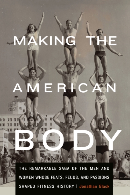 Book Cover for Making the American Body by Jonathan Black