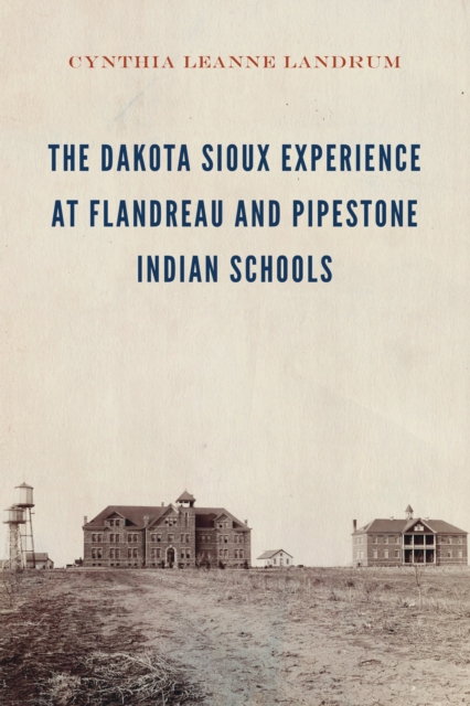 Book Cover for Dakota Sioux Experience at Flandreau and Pipestone Indian Schools by Cynthia Leanne Landrum