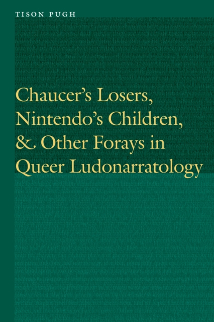 Book Cover for Chaucer's Losers, Nintendo's Children, and Other Forays in Queer Ludonarratology by Pugh, Tison