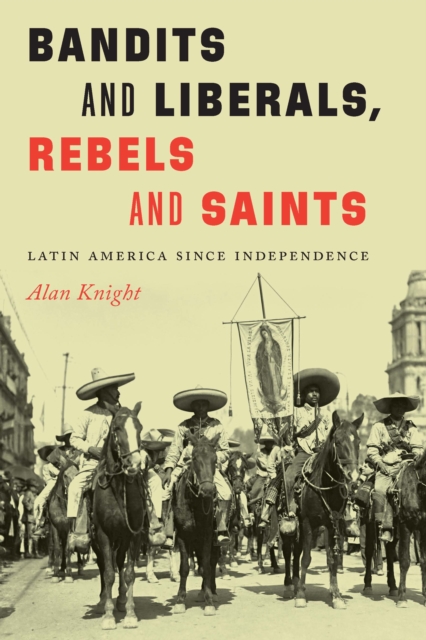 Book Cover for Bandits and Liberals, Rebels and Saints by Alan Knight