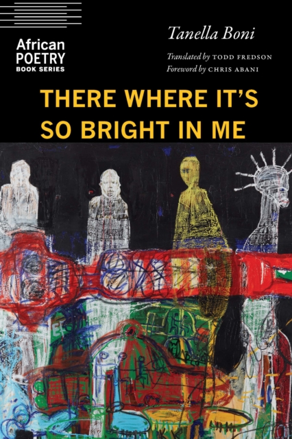 Book Cover for There Where It's So Bright in Me by Tanella Boni