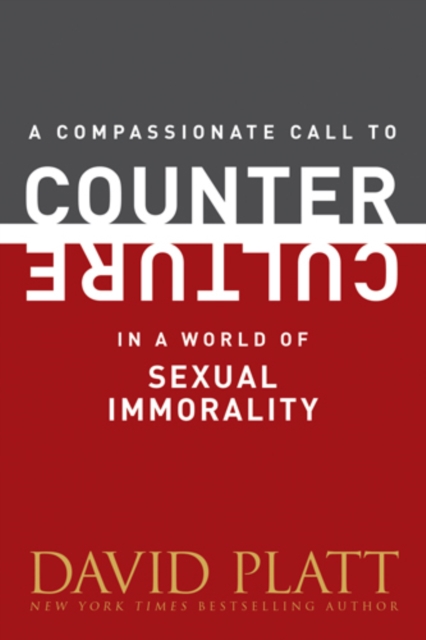 Book Cover for Compassionate Call to Counter Culture in a World of Sexual Immorality by David Platt