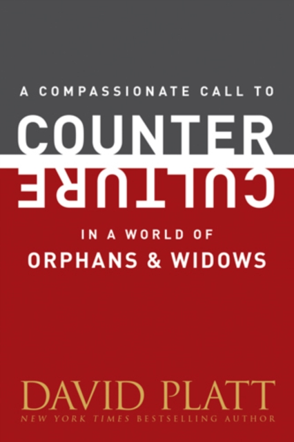 Book Cover for Compassionate Call to Counter Culture in a World of Orphans and Widows by David Platt