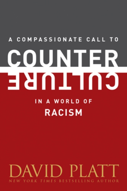 Book Cover for Compassionate Call to Counter Culture in a World of Racism by David Platt