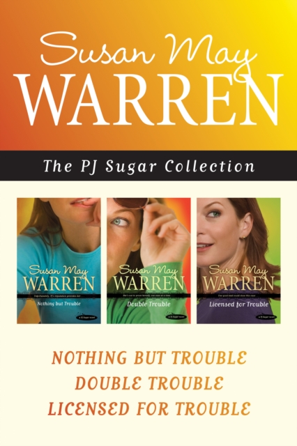 Book Cover for PJ Sugar Collection: Nothing but Trouble / Double Trouble / Licensed for Trouble by Susan May Warren