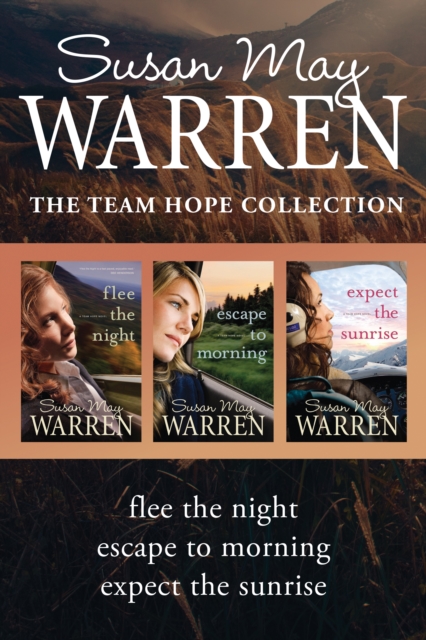 Book Cover for Team Hope Collection: Flee the Night / Escape to Morning / Expect the Sunrise by Susan May Warren