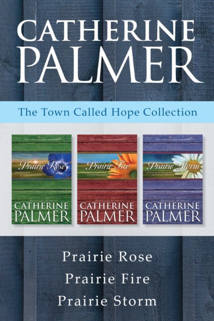 Book Cover for Town Called Hope Collection: Prairie Rose / Prairie Fire / Prairie Storm by Catherine Palmer