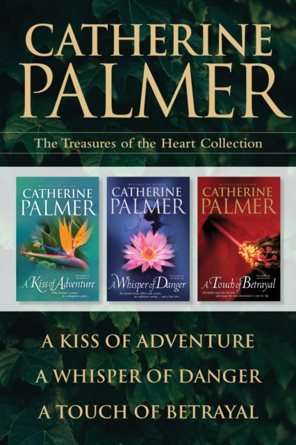 Book Cover for Treasures of the Heart Collection: A Kiss of Adventure / A Whisper of Danger / A Touch of Betrayal by Catherine Palmer