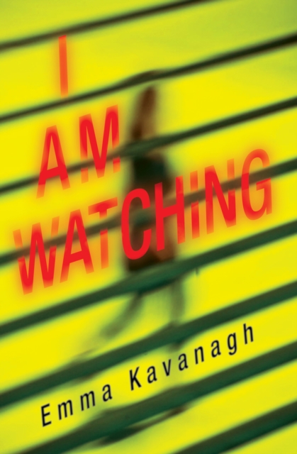 Book Cover for I Am Watching by Emma Kavanagh