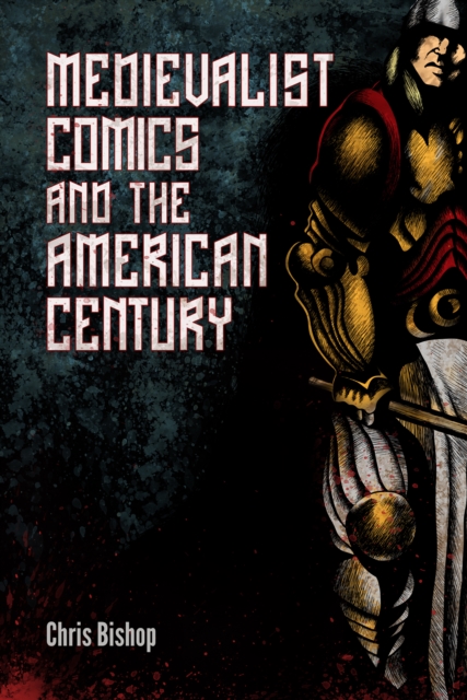 Book Cover for Medievalist Comics and the American Century by Chris Bishop