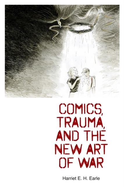 Book Cover for Comics, Trauma, and the New Art of War by Harriet E. H. Earle