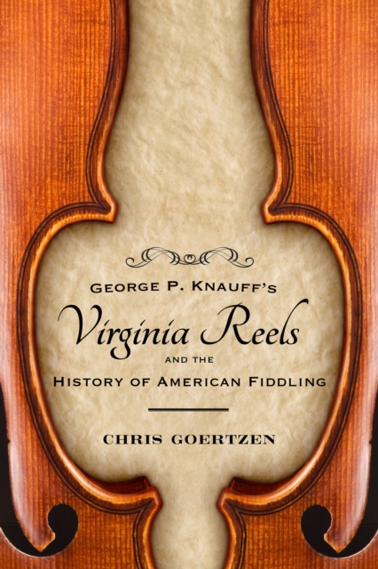 Book Cover for George P. Knauff's Virginia Reels and the History of American Fiddling by Chris Goertzen