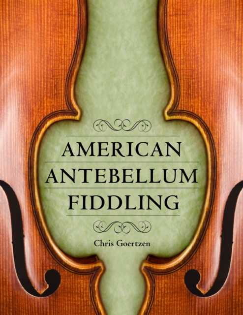 Book Cover for American Antebellum Fiddling by Chris Goertzen