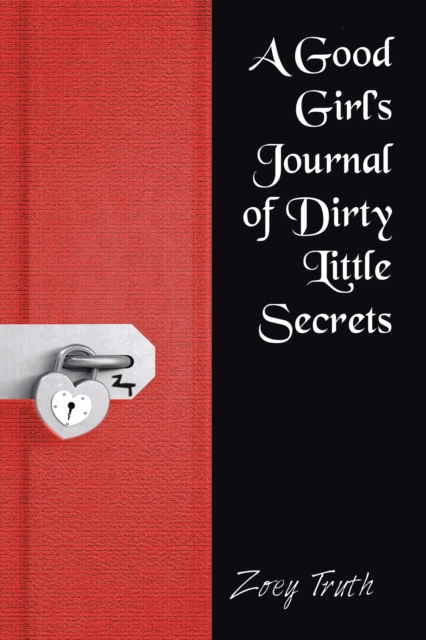 Book Cover for Good Girl'S Journal of Dirty Little Secrets by Zoey Truth
