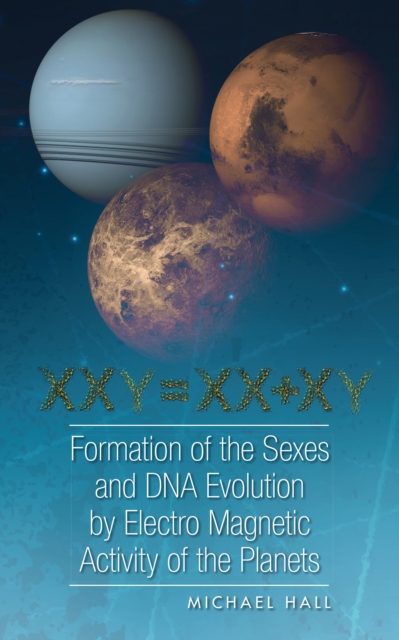 Book Cover for Formation of the Sexes and Dna Evolution by Electro Magnetic Activity of the Planets by Michael Hall