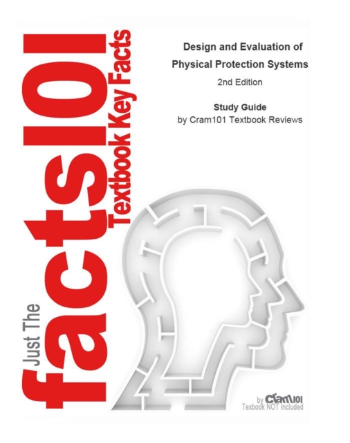 Book Cover for e-Study Guide for: Design and Evaluation of Physical Protection Systems by Mary Lynn Garcia, ISBN 9780750683524 by Cram101 Textbook Reviews