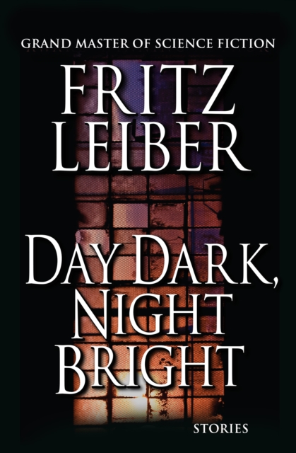 Book Cover for Day Dark, Night Bright by Fritz Leiber