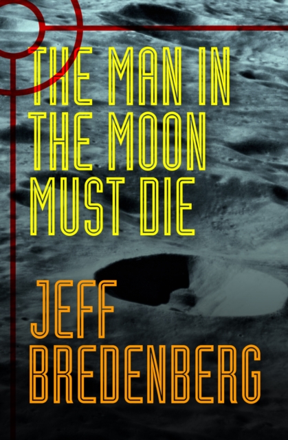 Book Cover for Man in the Moon Must Die by Jeff Bredenberg