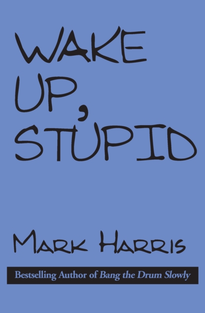 Book Cover for Wake Up, Stupid by Mark Harris