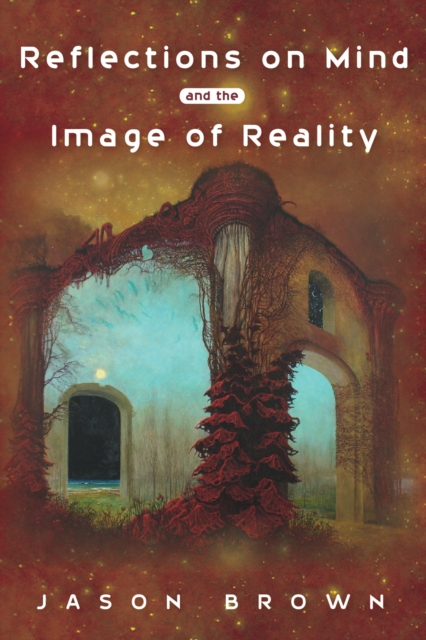 Book Cover for Reflections on Mind and the Image of Reality by Brown, Jason