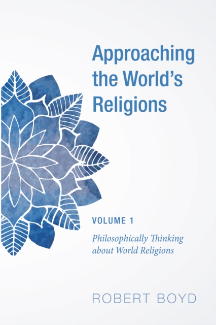 Book Cover for Approaching the World's Religions, Volume 1 by Robert Boyd