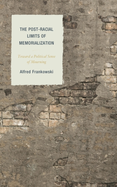 Book Cover for Post-Racial Limits of Memorialization by Alfred Frankowski